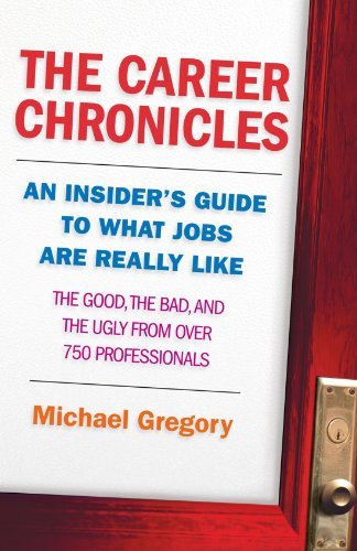 Michael Gregory/Career Chronicles,The@An Insider's Guide To What Jobs Are Really Like -