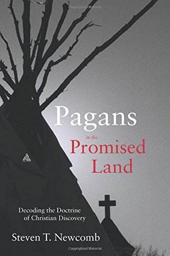 Steven Newcomb/Pagans in the Promised Land@ Decoding the Doctrine of Christian Discovery