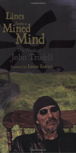 John Trudell Lines From A Mined Mind The Words Of John Trudell 