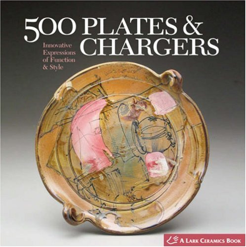 Lark Books/500 Plates & Chargers@ Innovative Expressions of Function & Style