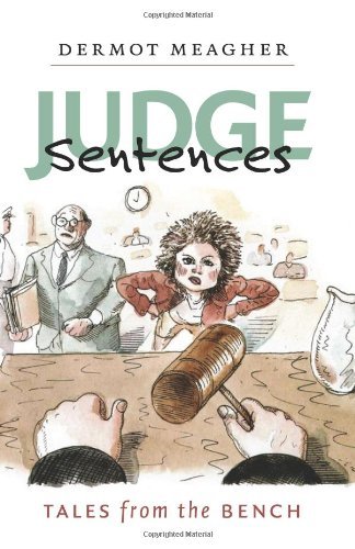 Dermot Meagher Judge Sentences Tales From The Bench 