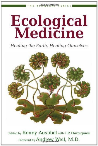 Kenny Ausubel Ecological Medicine Healing The Earth Healing Ourselves 