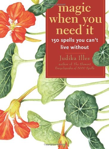 Judika Illes/Magic When You Need It@ 150 Spells You Can't Live Without