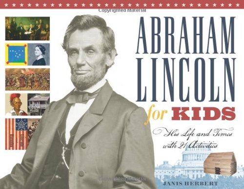 Janis Herbert/Abraham Lincoln for Kids@ His Life and Times with 21 Activities