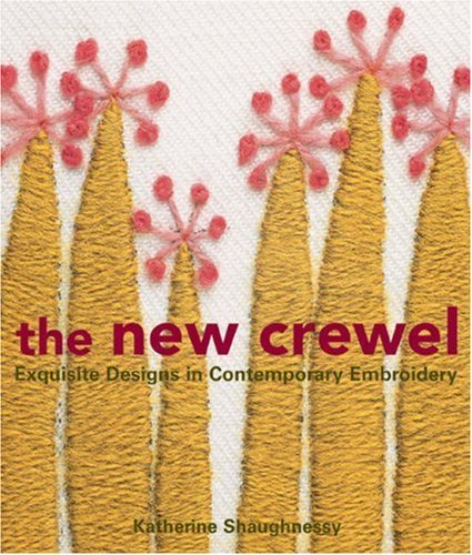 Katherine Shaughnessy/The New Crewel@ Exquisite Designs in Contemporary Embroidery