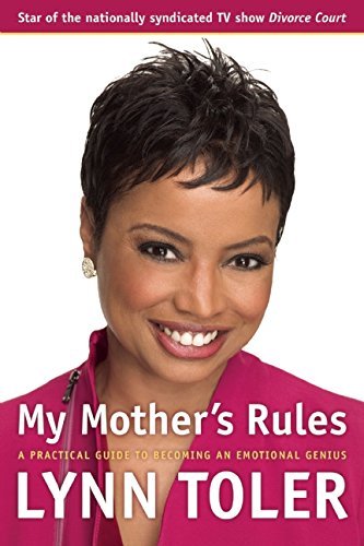 Lynn Toler/My Mother's Rules@ A Practical Guide to Becoming an Emotional Genius