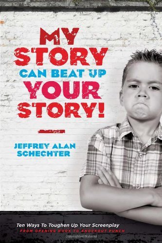 Jeffrey Schechter/My Story Can Beat Up Your Story@ Ten Ways to Toughen Up Your Screenplay from Openi