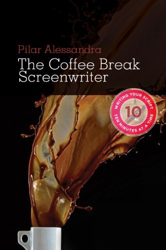 Pilar Alessandra/The Coffee Break Screenwriter@ Writing Your Script Ten Minutes at a Time