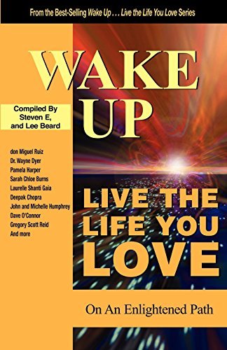 Steven E./Wake Up . . . Live the Life You Love@ On the Enlightened Path