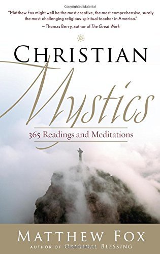 Matthew Fox/Christian Mystics@ 365 Readings and Meditations