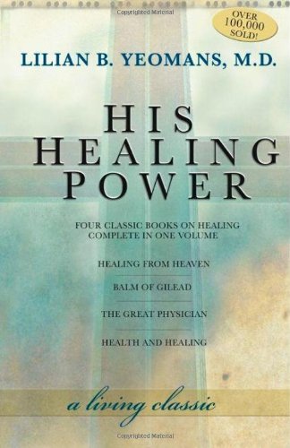 Lilian Yeomans His Healing Power The Four Classic Books On Healing Complete In One 