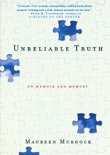 Maureen Murdock Unreliable Truth On Memoir And Memory 