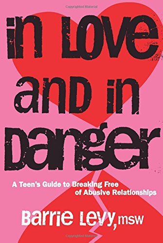 Barrie Levy/In Love and in Danger@A Teen's Guide to Breaking Free of Abusive Relati
