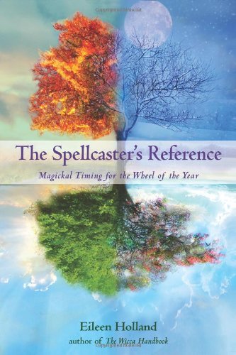 Eileen Holland Spellcaster's Reference Magickal Timing For The Wheel Of The Year 