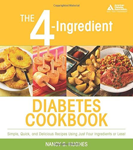 Nancy S. Hughes 4 Ingredient Diabetes Cookbook The Simple Quick And Delicious Recipes Using Just F 