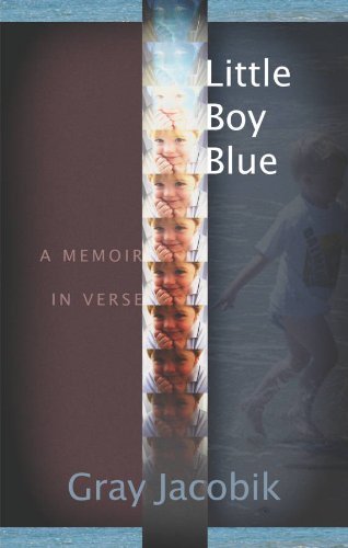 Gray Jacobik Little Boy Blue A Memoir In Verse 