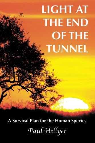 Paul Hellyer Light At The End Of The Tunnel A Survival Plan For The Human Species 