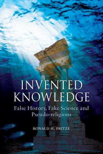 Ronald H. Fritze/Invented Knowledge@ False History, Fake Science and Pseudo-Religions@0002 EDITION;