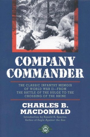 Charles B. MacDonald/Company Commander@ The Classic Infantry Memoir of World War II@Revised