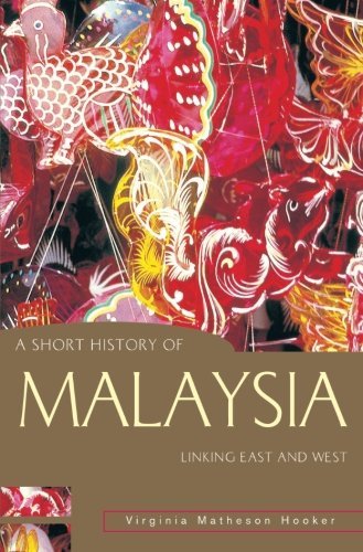 Virginia Matheson Hooker A Short History Of Malaysia Linking East And West 