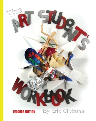 Eric Gibbons The Art Student's Workbook Teacher Edition A Classroom Companion For Painting Drawing And 