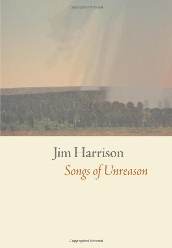 Jim Harrison Songs Of Unreason 