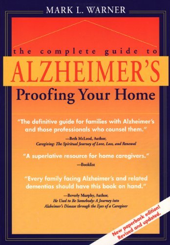 Mark L. Warner/The Complete Guide to Alzheimer's Proofing Your Ho@Updated