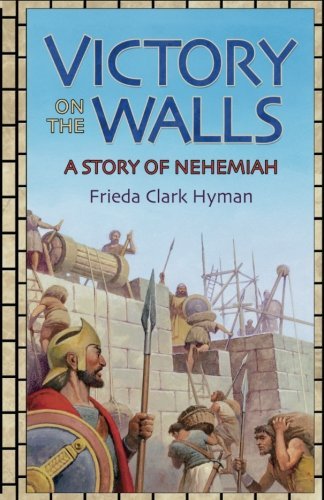 Frieda Clark Hyman Victory On The Walls A Story Of Nehemiah 
