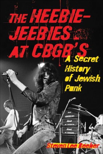 Steven Lee Beeber/The Heebie-Jeebies at CBGB's@ A Secret History of Jewish Punk