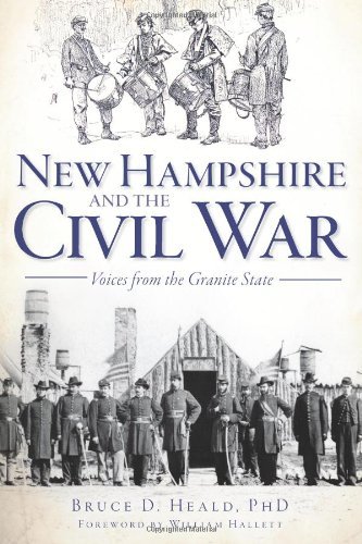 Bruce D. Heald New Hampshire And The Civil War Voices From The Granite State 