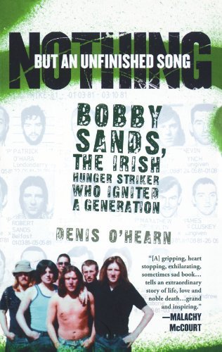 Denis O'hearn Nothing But An Unfinished Song Bobby Sands The Irish Hunger Striker Who Ignited 