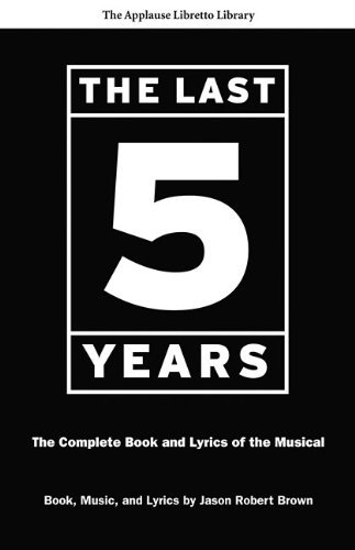 Jason Robert Brown/The Last Five Years (the Applause Libretto Library@ The Complete Book and Lyrics of the Musical * the