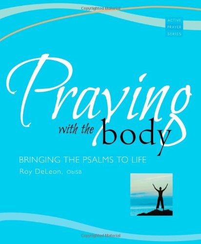 Roy DeLeon/Praying with the Body@ Bringing the Psalms to Life