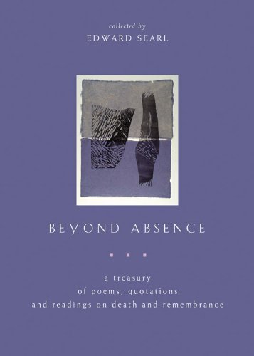 Edward Searl Beyond Absence A Treasury Of Poems Quotations And Readings On 