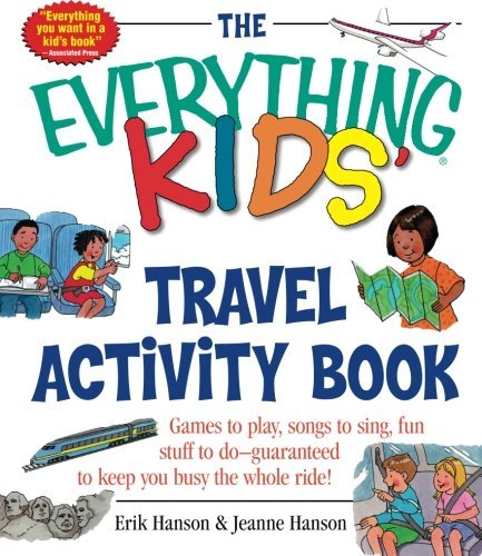 Erik A. Hanson/The Everything Kids' Travel Activity Book@Games to Play, Songs to Sing, Fun Stuff to Do - G