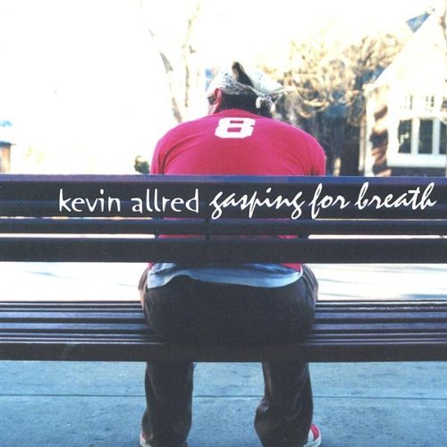 Kevin Allred/Gasping For Breath