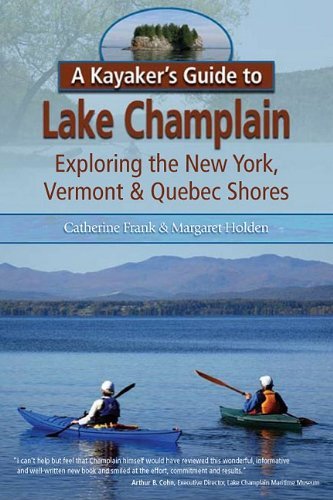 Catherine L. Frank A Kayaker's Guide To Lake Champlain Exploring The New York Vermont & Quebec Shores 