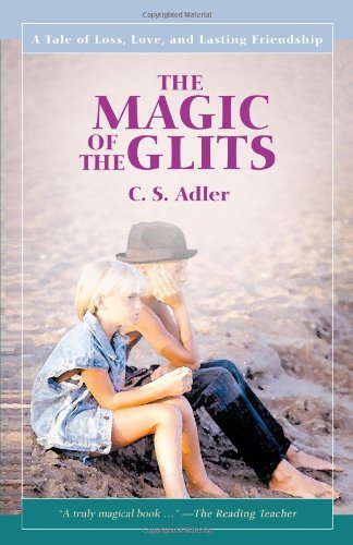 Cs Adler The Magic Of The Glits A Tale Of Loss Love And Lasting Friendship 