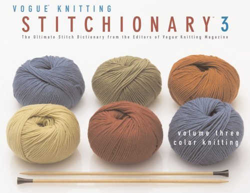 Vogue Knitting Magazine/The Vogue(r) Knitting Stitchionary(tm) Volume Thre@ Color Knitting: The Ultimate Stitch Dictionary fr