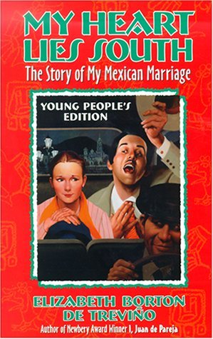 Elizabeth Borton De Trevino My Heart Lies South The Story Of My Mexican Marriage Young People's 