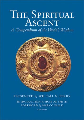 Whitall N. Perry The Spiritual Ascent A Compendium Of The World's Wisdom 