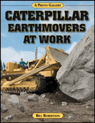Bill Robertson Caterpillar Earthmovers At Work A Photo Gallery 