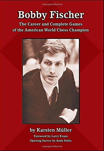 Karsten Mueller/Bobby Fischer@The Career And Complete Games Of The American Wor