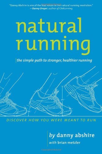 Danny Abshire/Natural Running@ The Simple Path to Stronger, Healthier Running