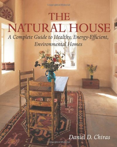 Daniel D. Chiras/The Natural House@ A Complete Guide to Healthy, Energy-Efficient, En