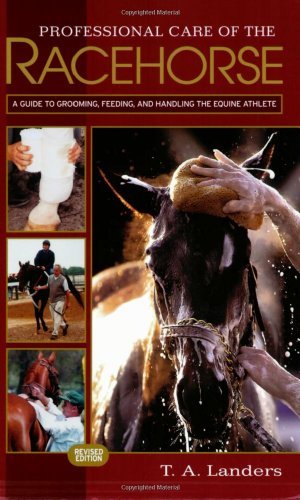 T. A. Landers Professional Care Of The Racehorse A Guide To Grooming Feeding And Handling The Eq Revised 