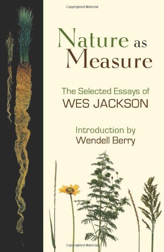 Wes Jackson Nature As Measure The Selected Essays Of Wes Jackson 