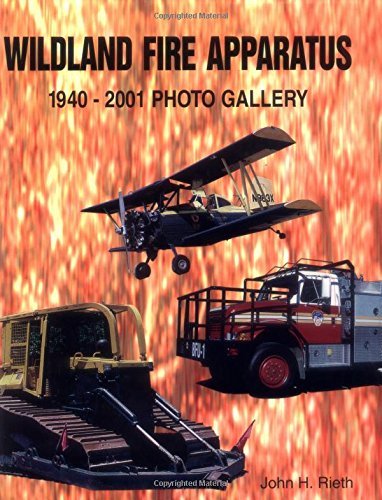 John Rieth Wildland Fire Apparatus 1940 2001 Photo Gallery 
