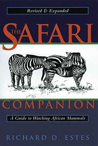 Richard D. Estes/The Safari Companion@ A Guide to Watching African Mammals; Including Ho@Revised, Expand