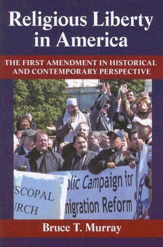 Bruce T. Murray Religious Liberty In America The First Amendment In Historical And Contemporar 